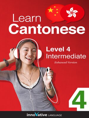 cover image of Learn Cantonese - Level 4: Intermediate, Volume 1